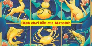 Cách chơi bầu cua Manclub